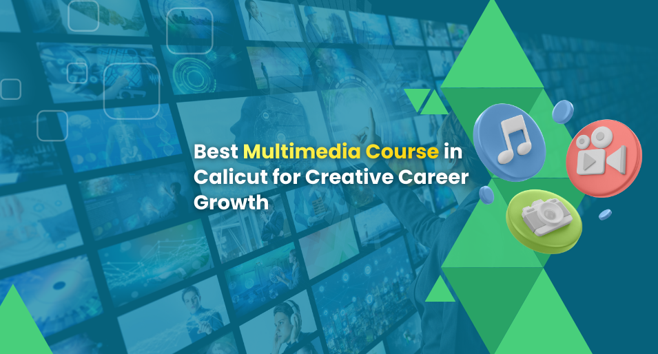 Best Multimedia Course in Calicut for Creative Career Growth