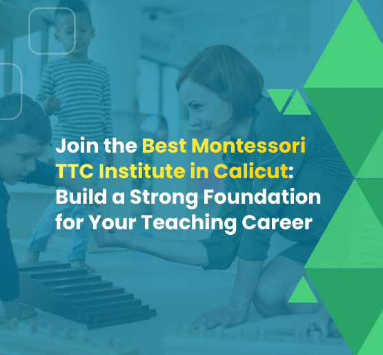 Join the Best Montessori TTC Institute in Calicut