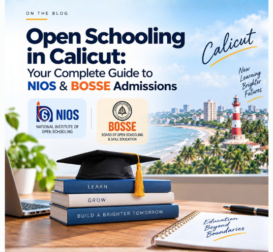 Open Schooling in Calicut: Your Complete Guide to NIOS & BOSSE Admissions